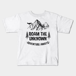 ROAM THE UNKNOW ADVENTURE AWAITS Kids T-Shirt